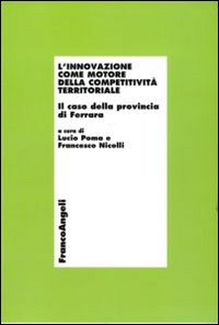 L'innovazione come motore della competitività territoriale. Il caso della provincia di Ferrara L'innovazione come motore della competitività territoriale. Il caso della provincia di Ferrara