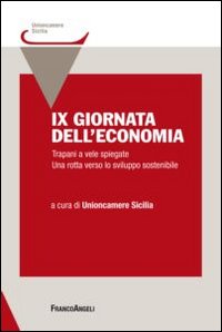 IX giornata dell'economia. Trapani a vele spiegate. Una rotta verso lo sviluppo sostenibile IX giornata dell'economia. Trapani a vele spiegate. Una rotta verso lo sviluppo sostenibile