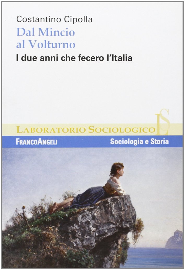 Dal Mincio al Volturno. I due anni che fecero l'Italia Dal Mincio al Volturno. I due anni che fecero l'Italia
