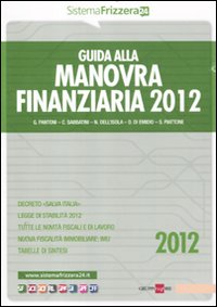 Guida alla manovra finanziaria 2012 Guida alla manovra finanziaria 2012