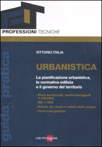 Urbanistica. La pianificazione urbanistica, la normativa edilizia e il governo del territorio Urbanistica. La pianificazione urbanistica, la normativa edilizia e il governo del territorio
