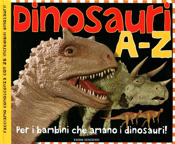 Dinosauri A-Z. Ediz. illustrata Dinosauri A-Z. Ediz. illustrata