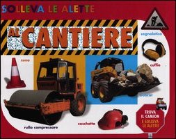 Al cantiere. Solleva le alette Al cantiere. Solleva le alette