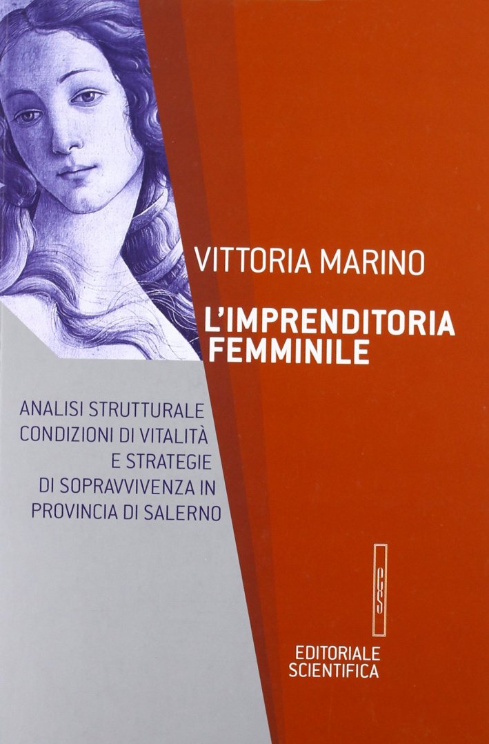 L'imprenditoria femminile. Analisi strutturale, condizioni di vitalità e strategie di sopravvivenza in provincia di Salerno L'imprenditoria femminile. Analisi strutturale, condizioni di vitalità e strategie di sopravvivenza in provincia di Salerno