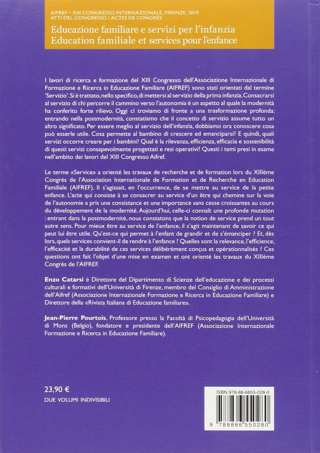 Educazione familiare e servizi per l'infanzia-Education familiale et services pour l'enfance. XIII congresso. (Firenze, 17-19 novembre 2010) Educazione familiare e servizi per l'infanzia-Education familiale et services pour l'enfance. XIII congresso. (Firenze, 17-19 novembre 2010)