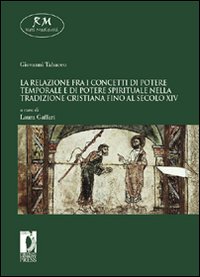 Relazione fra i concetti di potere temporale e di potere spirituale nella tradizione cristiana fino al secolo XIV Relazione fra i concetti di potere temporale e di potere spirituale nella tradizione cristiana fino al secolo XIV