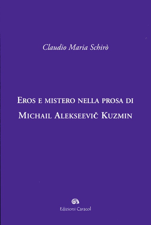 Eros e mistero nella prosa di Michail Alekseevi Kuzmin Eros e mistero nella prosa di Michail Alekseevi Kuzmin