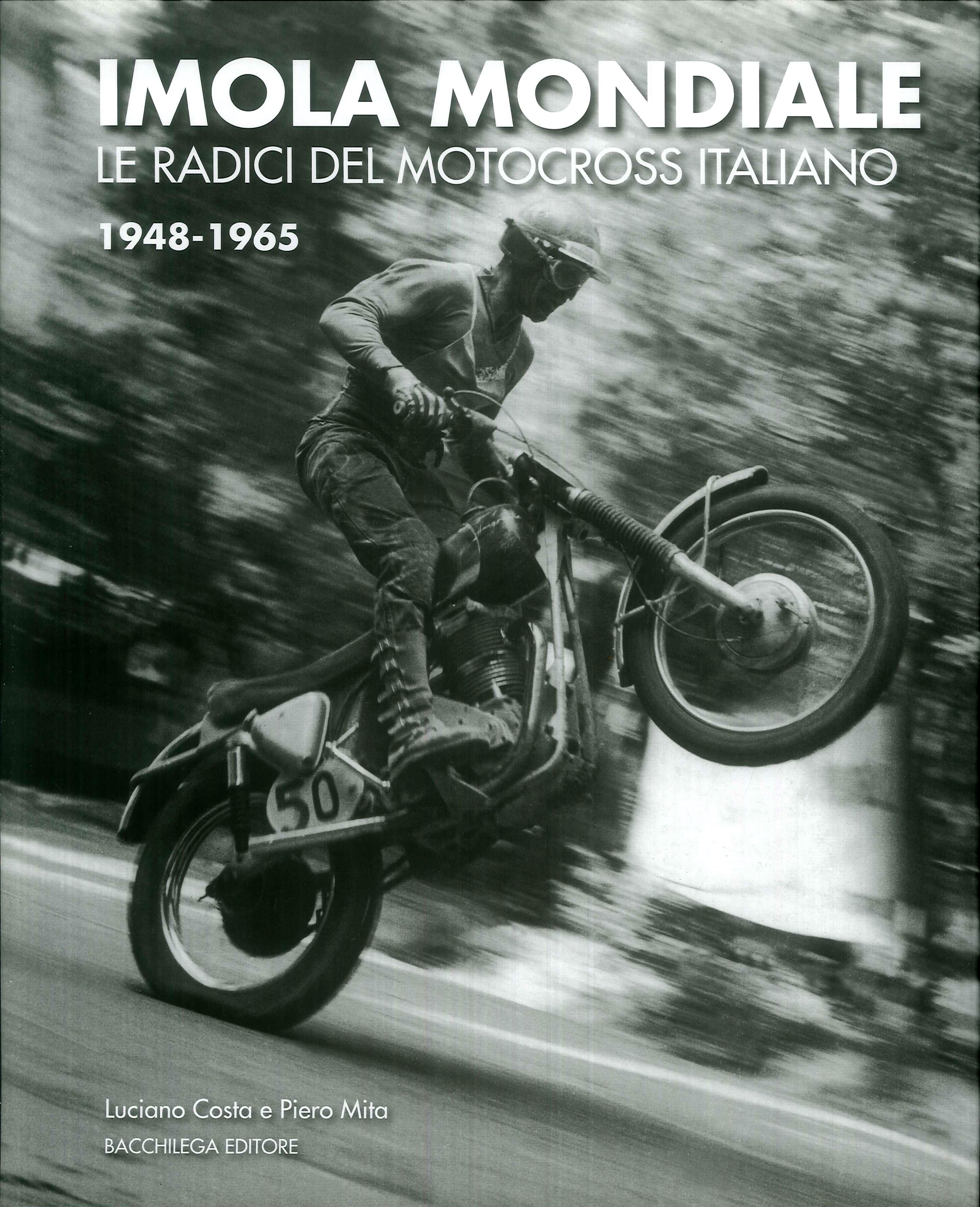 Imola mondiale. Le radici del motocross italiano 1948-1965. Ediz. multilingue Imola mondiale. Le radici del motocross italiano 1948-1965. Ediz. multilingue