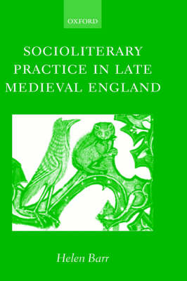 Socioliterary Practice in Late Medieval England Socioliterary Practice in Late Medieval England
