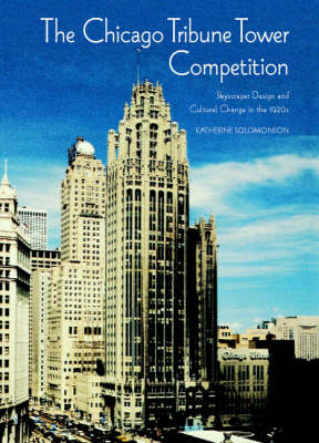 The Chicago Tribune Tower Competition The Chicago Tribune Tower Competition
