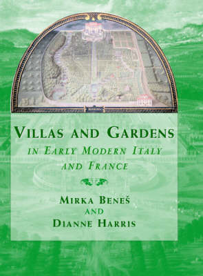 Villas and Gardens in Early Modern Italy and France Villas and Gardens in Early Modern Italy and France