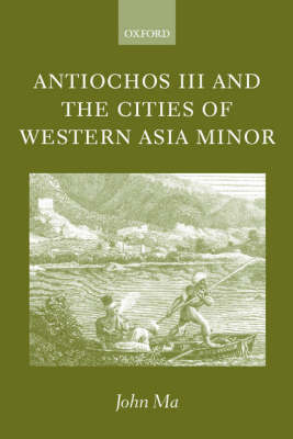 Antiochos III and the Cities of Western Asia Minor Antiochos III and the Cities of Western Asia Minor