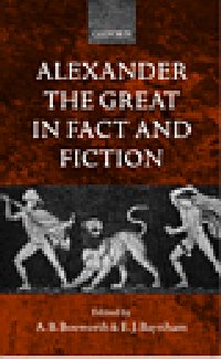 Alexander the Great in Fact and Fiction Alexander the Great in Fact and Fiction