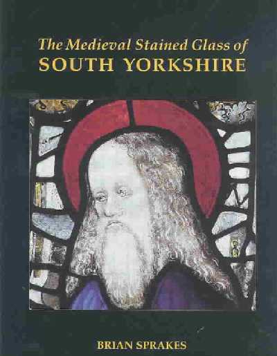The Medieval Stained Glass of South Yorkshire The Medieval Stained Glass of South Yorkshire
