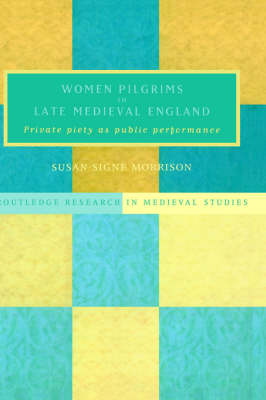 Women Pilgrims in Late Medieval England Women Pilgrims in Late Medieval England