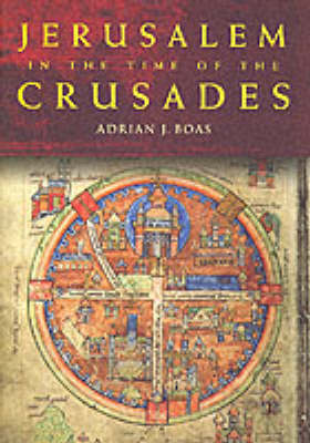 Jerusalem in the Time of the Crusades Jerusalem in the Time of the Crusades