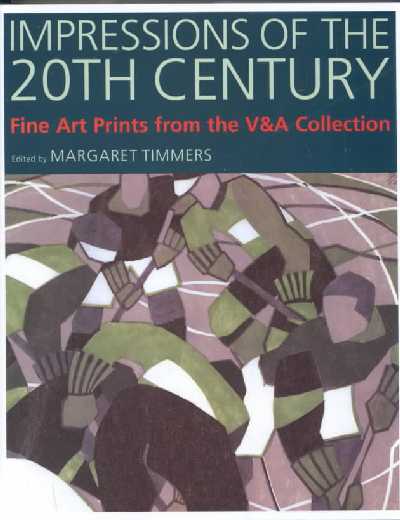Impressions of the 20th Century: Fine Arts Prints from the V&A Collection Impressions of the 20th Century: Fine Arts Prints from the V&A Collection