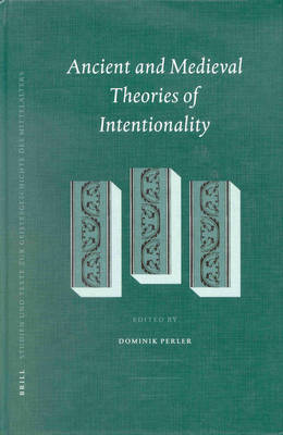 Ancient and Medieval Theories of Intentionality Ancient and Medieval Theories of Intentionality
