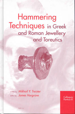 Hammering Techniques in Greek and Roman Jewellery and Toreutics Hammering Techniques in Greek and Roman Jewellery and Toreutics