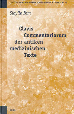 Clavis commentariorium der antiken medizinischen Texte Clavis commentariorium der antiken medizinischen Texte