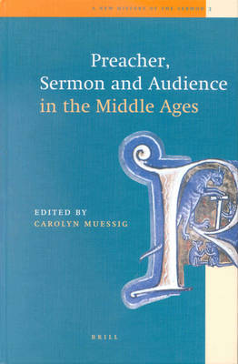 Preacher, Sermon and Audience in the Middle Ages Preacher, Sermon and Audience in the Middle Ages