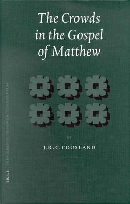 The Crowds in the Gospel of Matthew The Crowds in the Gospel of Matthew