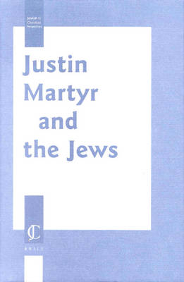 Justin Martyr and the Jews Justin Martyr and the Jews