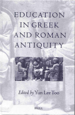 Education in Greek and Roman Antiquity Education in Greek and Roman Antiquity
