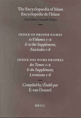 The Encyclopaedia of Islam. Index of proper names The Encyclopaedia of Islam. Index of proper names