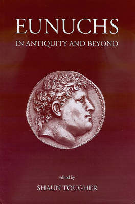 Eunuchs in antiquity and beyond Eunuchs in antiquity and beyond