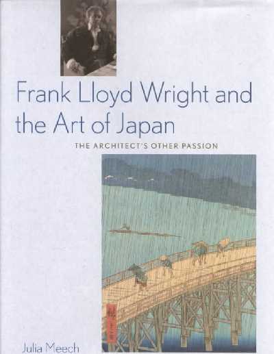 Frank Lloyd Wright and the Art of Japan, the Architect's Other Passion Frank Lloyd Wright and the Art of Japan, the Architect's Other Passion
