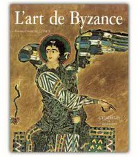 L' Art de Byzance L' Art de Byzance