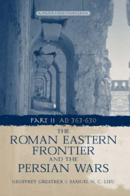The Roman Eastern Frontier and the Persian Wars... The Roman Eastern Frontier and the Persian Wars...