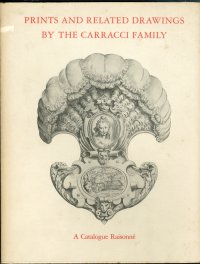 Prints and related drawings by the Carracci Family. A catalogue Raisonné