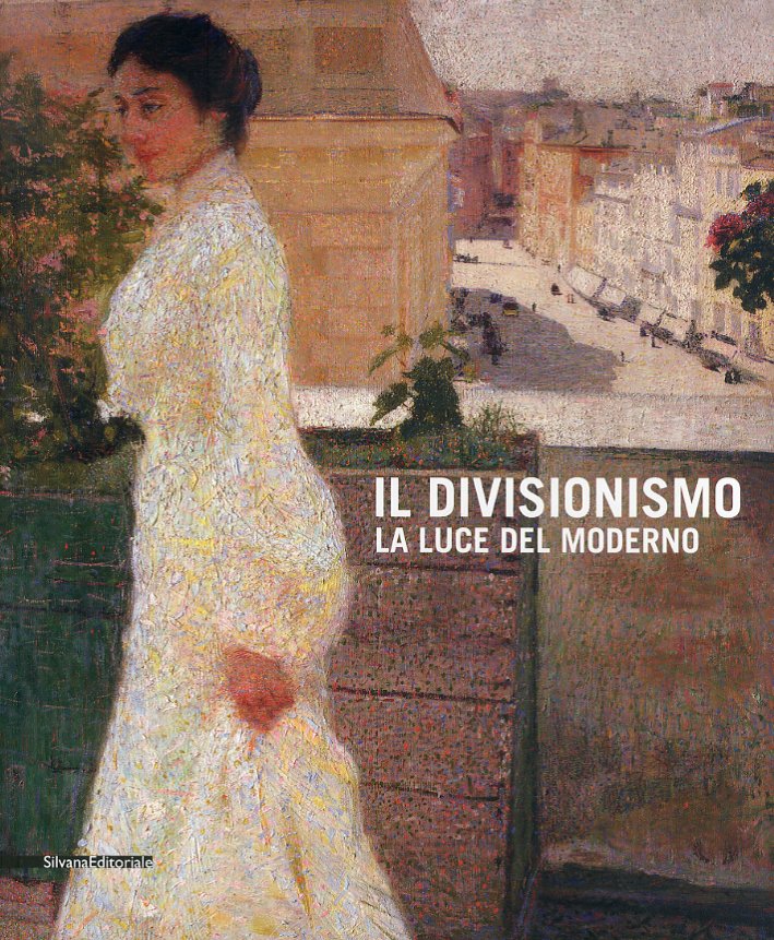 Il Divisionismo. La luce del moderno Il Divisionismo. La luce del moderno
