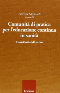 Comunità di pratica per l'educazione continua in sanità. Contributi al dibattito