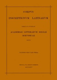 Corpus Inscriptionum Latinarum. Vol. VI, Pars 3. Inscriptiones Urbis Romae Latinae