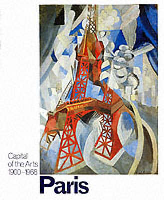 Paris. Capital of the Arts 1900-1968 Paris. Capital of the Arts 1900-1968
