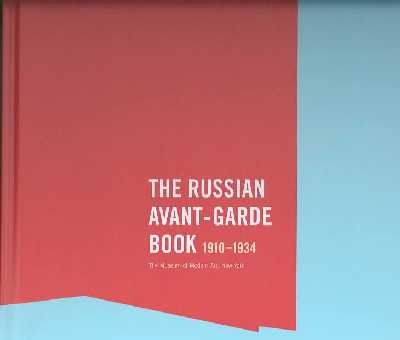 The Russian Avant-Garde Book, 1910-1934 The Russian Avant-Garde Book, 1910-1934