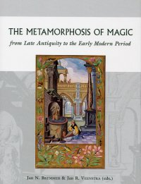 The Methamorphosis of Magic from Late Antiquity to the Early Modern Period The Methamorphosis of Magic from Late Antiquity to the Early Modern Period