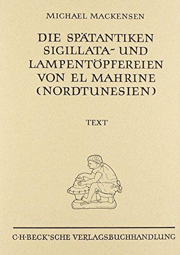 Nordtunisien Spaetantiken Sigillata- und Lampentoepferein von El Mahrine Nordtunisien Spaetantiken Sigillata- und Lampentoepferein von El Mahrine