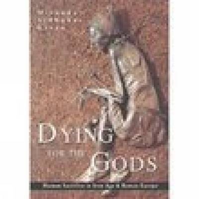 Dying for the Gods: Human Sacrifice in iron Age & Roman Europe Dying for the Gods: Human Sacrifice in iron Age & Roman Europe