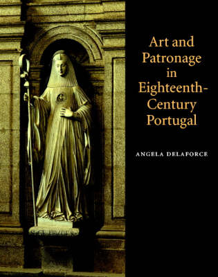 Art and Patronage in Eighteenth-Century Portugal Art and Patronage in Eighteenth-Century Portugal