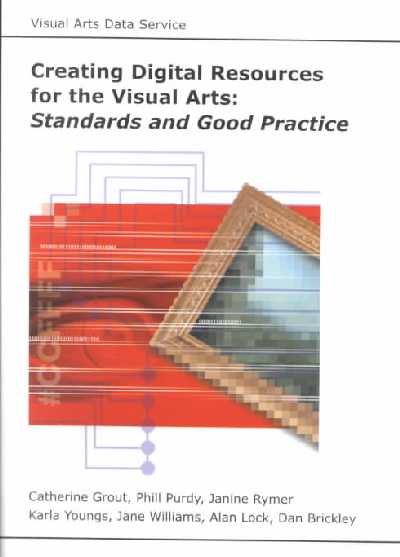 Creating Digital Resources for the Visual Arts Creating Digital Resources for the Visual Arts