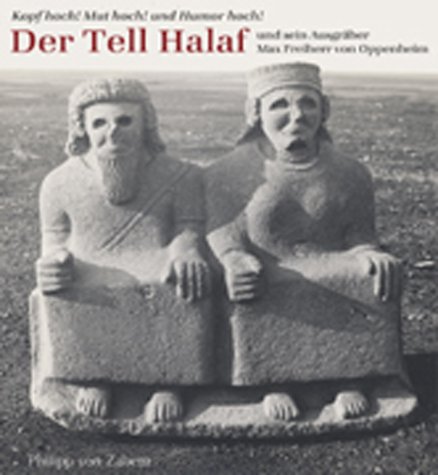 Der Tall Halaf und sein Ausgraeber Max Freiherr von Oppenheim Der Tall Halaf und sein Ausgraeber Max Freiherr von Oppenheim