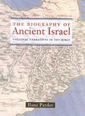 The Biography of Ancient Israel The Biography of Ancient Israel