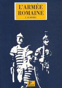 L' Armée romaine sous le haut empire L' Armée romaine sous le haut empire