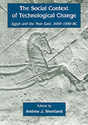 The Social Context of Technological Change in Egypt and the Near East, 1650-1550 BC The Social Context of Technological Change in Egypt and the Near East, 1650-1550 BC