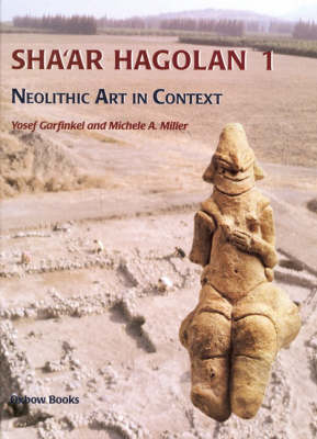 Sha'ar Hagolan: Neolithic Art in Context Sha'ar Hagolan: Neolithic Art in Context