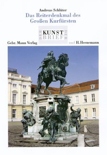 Andreas Schlueter. Das Reiterdenkmal des Grossen Kurfuersten im Ehrenhof von Schloss Charlottenburg Andreas Schlueter. Das Reiterdenkmal des Grossen Kurfuersten im Ehrenhof von Schloss Charlottenburg